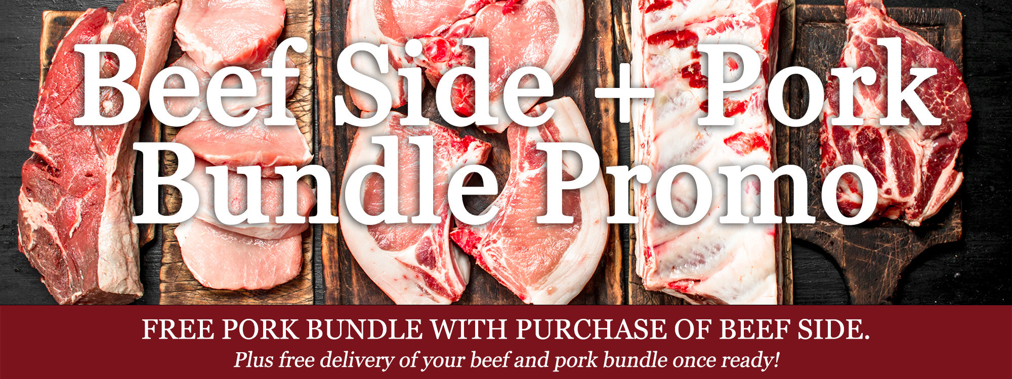 Free Pork Bundle with purchase of Beef Side.